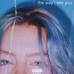 The Way I See You (Explicit)