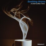 Soothing Aroma, Vol 2 (A Chill Coffee Time)