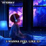 I WANNA FEEL LIKE JJ (Remix)