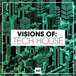 Visions Of: Tech House, Vol 47