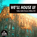 We'll House U! - Funky Jackin' Grooves Edition, Vol 53