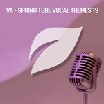 Spring Tube Vocal Themes, Vol 19
