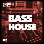 Nothing But... Bass House, Vol 07