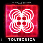 Toltecnica: The Global Electronic Sound, Vol 1 (Explicit)