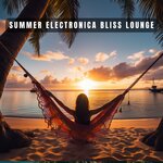 Summer Electronica Bliss Lounge