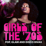 Girls Of The '70s: Pop, Glam & Disco Divas