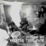 Echoes Of Whistle Tree Park