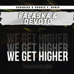 We Get Higher (Veronika & Double F. Remix)