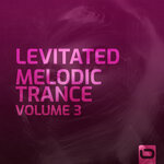 Levitated - Melodic Trance, Vol 3