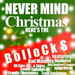 Nevermind Christmas, Here's The Bollocks! (Explicit)