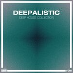 Deepalistic: Deep House Collection Vol 36