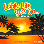 While Life Goes On... Jugglin