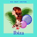Big Beat Ignition: Ibiza (Explicit)