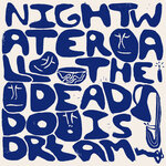 Nightwater | All The Dead Do Is Dream