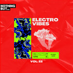 Nothing But... Electro Vibes, Vol 22