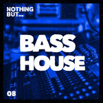 Nothing But... Bass House, Vol 08