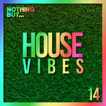 Nothing But... House Vibes, Vol 14