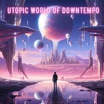Utopic World Of Downtempo