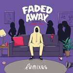 Faded Away (Remixes - Explicit)