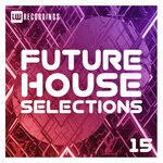 Future House Selections, Vol 15