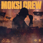 Moksi Crew (Explicit)