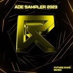 Ade Sampler 2023 - Future Rave Music (Extended Mixes)
