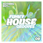 Nothing But... Funky House Grooves, Vol 09