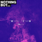 Nothing But... Techno Titans, Vol 08