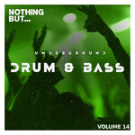 Nothing But... Underground Drum & Bass, Vol 14