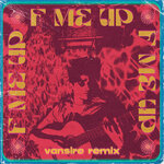 F Me Up (Explicit Vansire Remix)