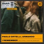 I Remember (Paolo Ortelli/Dyson Kellerman Edit)