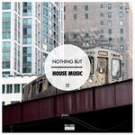 Nothing But House Music, Vol 32