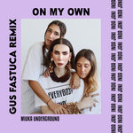 On My Own (Gus Fastuca Be Yourself Remix) (Explicit)