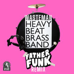 Wasteman (Father Funk Remix)