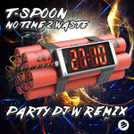 No Time 2 Waste (Party DJ W Original Mix)