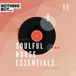 Nothing But... Soulful House Essentials, Vol 17