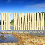 Journey To The Heart Of Laos (The Sound Of NamKhan)