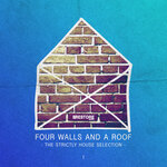 Four Walls And A Roof - The Strictly House Selection, Vol 1