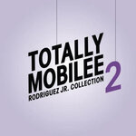 Totally Mobilee (Rodriguez Jr. Collection, Vol 2)