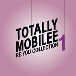 Totally Mobilee - Re.You Collection, Vol 1