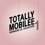 Totally Mobilee - Rodriguez Jr. Collection, Vol 1