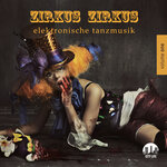 Zirkus Zirkus, Vol 1 - Elektronische Tanzmusik