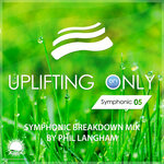 Uplifting Only: Symphonic Breakdown Mix 05 (Mixed By Phil Langham)
