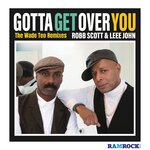 Gotta Get Over You (The Wade Teo Remix EP)
