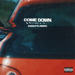 Come Down (Disrupta Remix) (Explicit)
