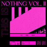 This Is Nothing Vol II