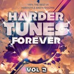 Harder Tunes Forever, Vol 2 - 100% The Best In Hardstyle & Hardcore