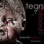Tears Of Blood (Techno For Halloween - Edition Deluxe)