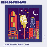 Funk Bounce: Turn It Loose!