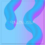 Chill Pill, Vol 8